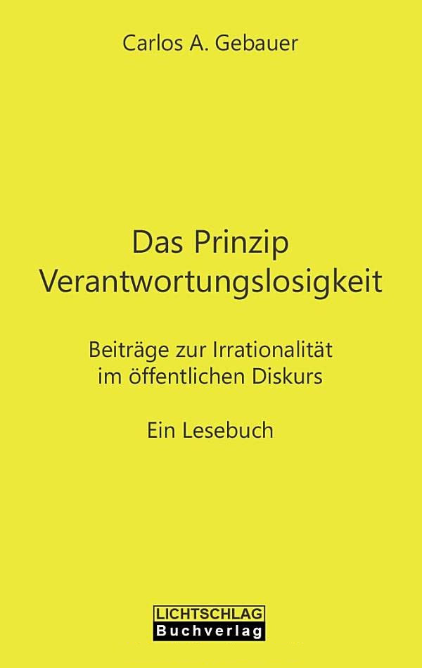 Das Prinzip Verantwortungslosigkeit Das Prinzip Verantwortungslosigkeit